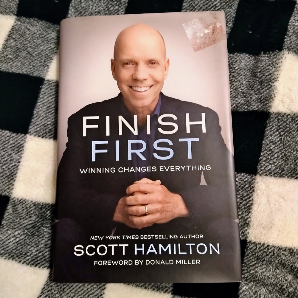 Finish First: Winning Changes Everything by Scott Hamilton